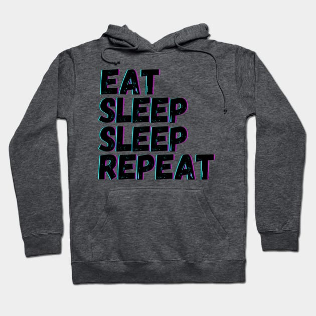 Eat Sleep Sleep Repeat Hoodie by blueduckstuff